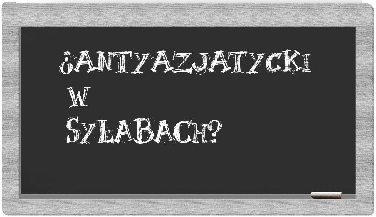 antyazjatycki in syllables