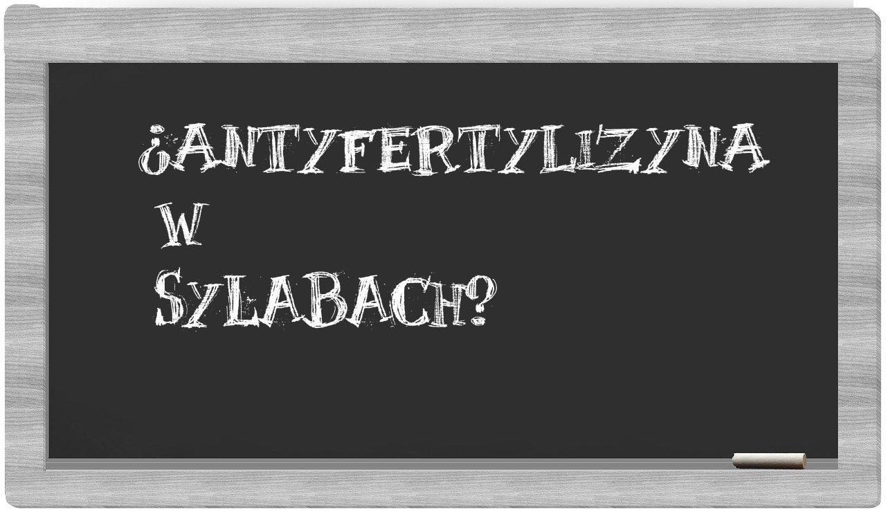 antyfertylizyna in syllables