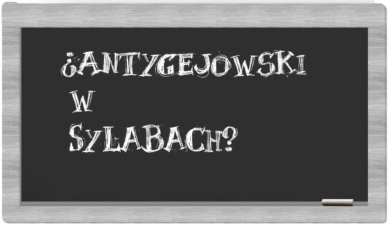 ¿antygejowski en sílabas?