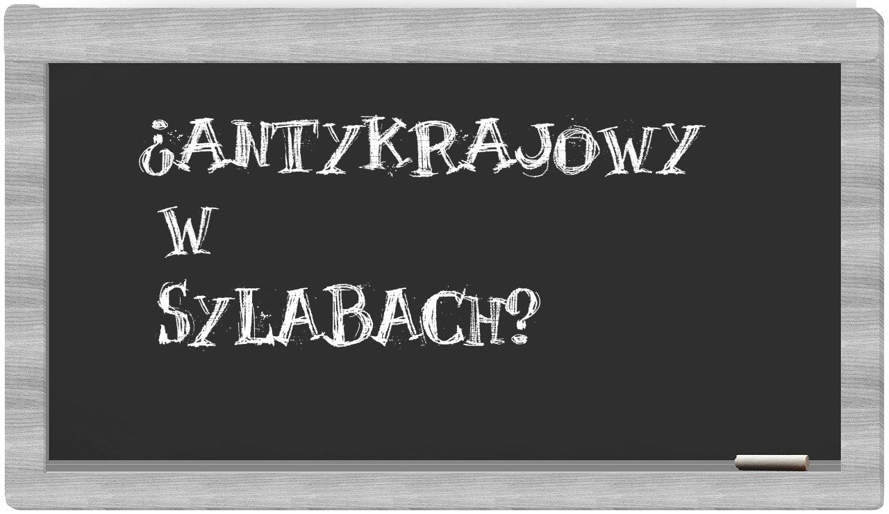 ¿antykrajowy en sílabas?