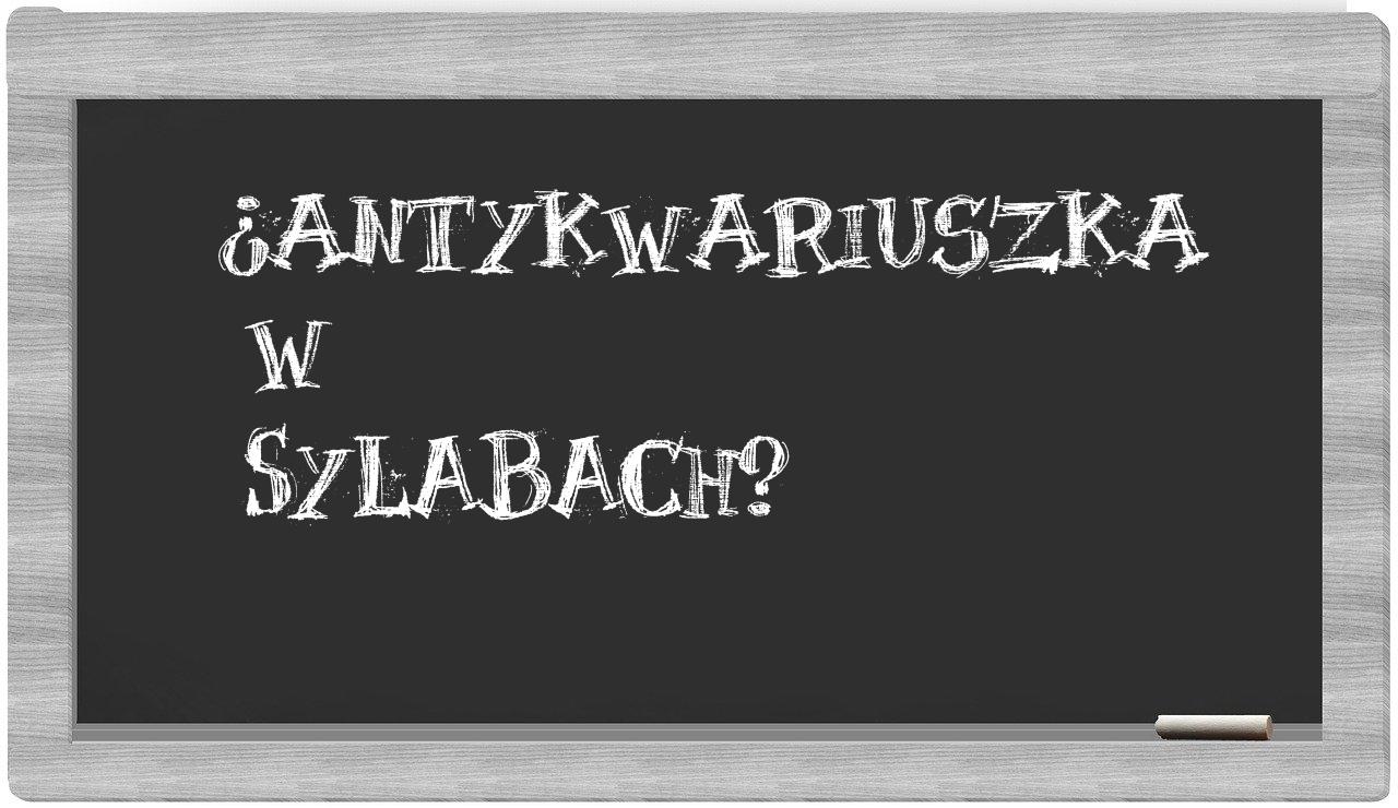 ¿antykwariuszka en sílabas?