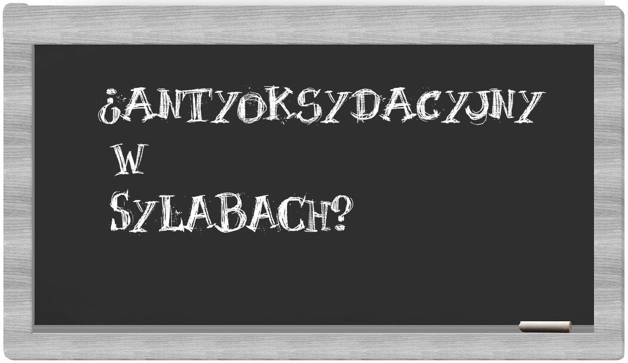 ¿antyoksydacyjny en sílabas?