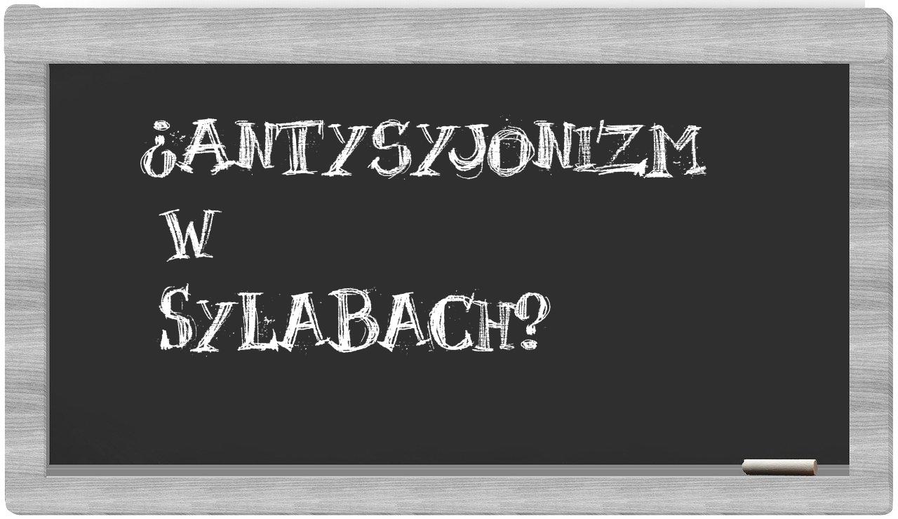 ¿antysyjonizm en sílabas?