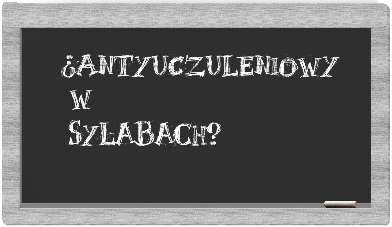 ¿antyuczuleniowy en sílabas?