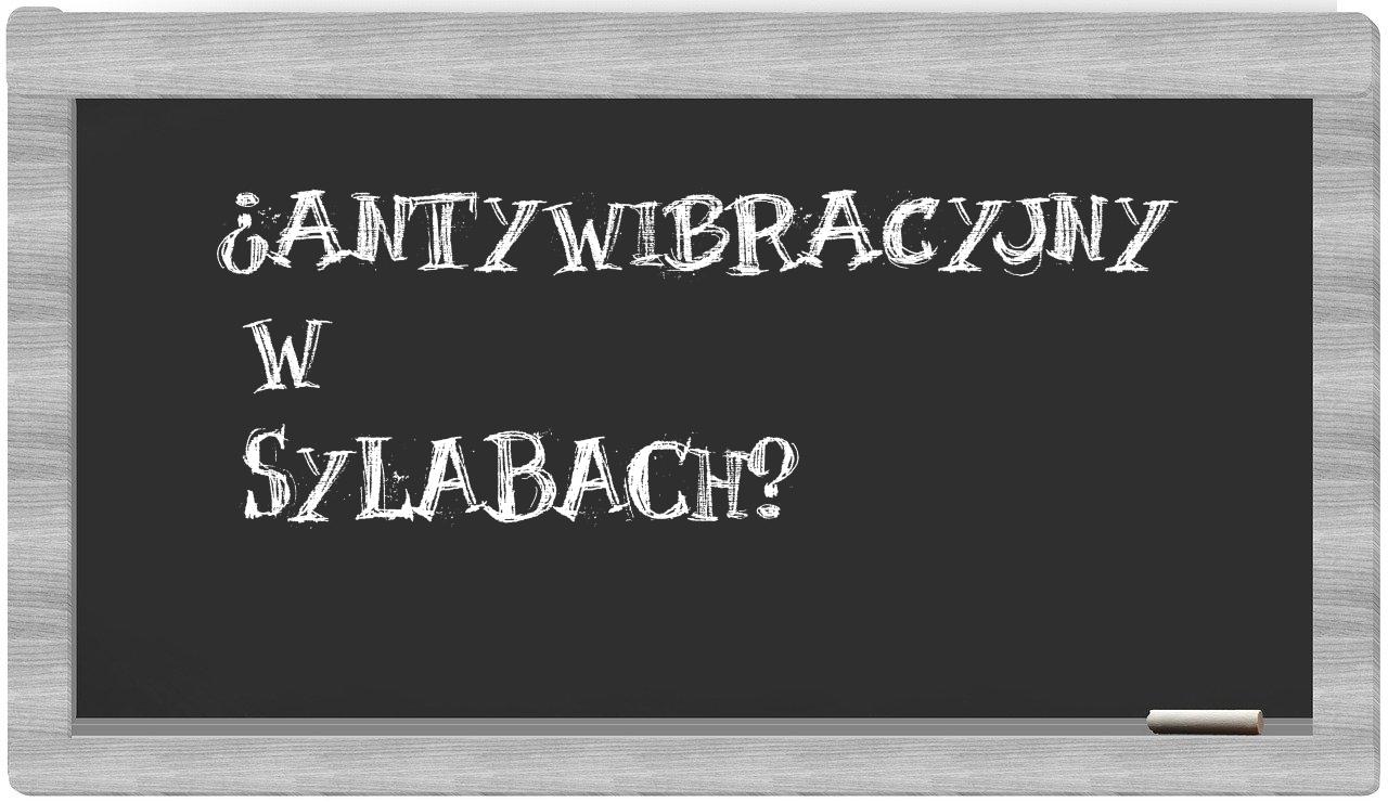 antywibracyjny in syllables
