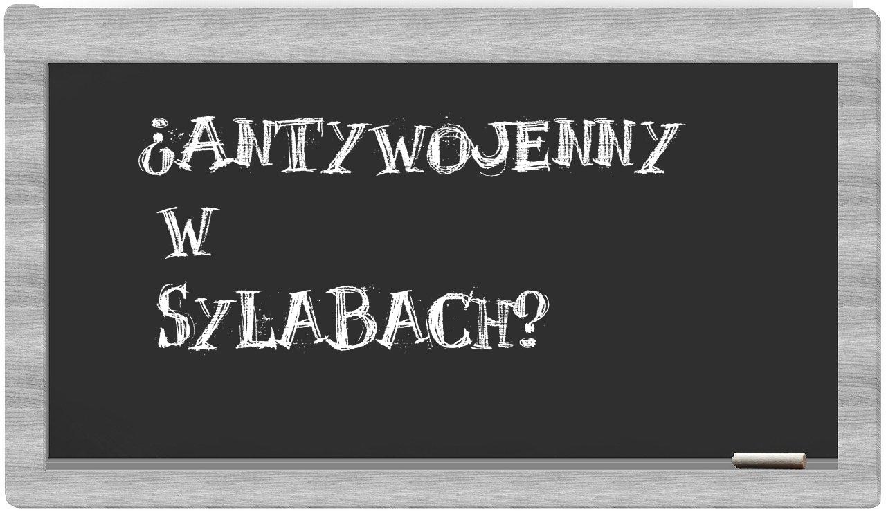 ¿antywojenny en sílabas?