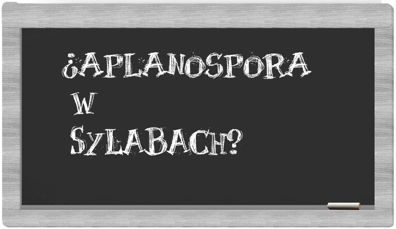 aplanospora in syllables