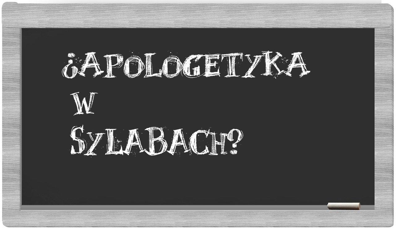 ¿apologetyka en sílabas?