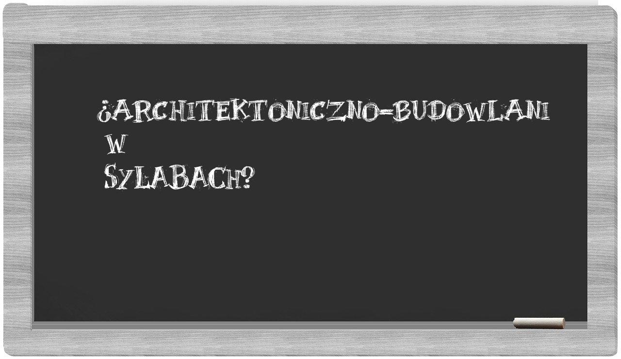 ¿architektoniczno-budowlani en sílabas?