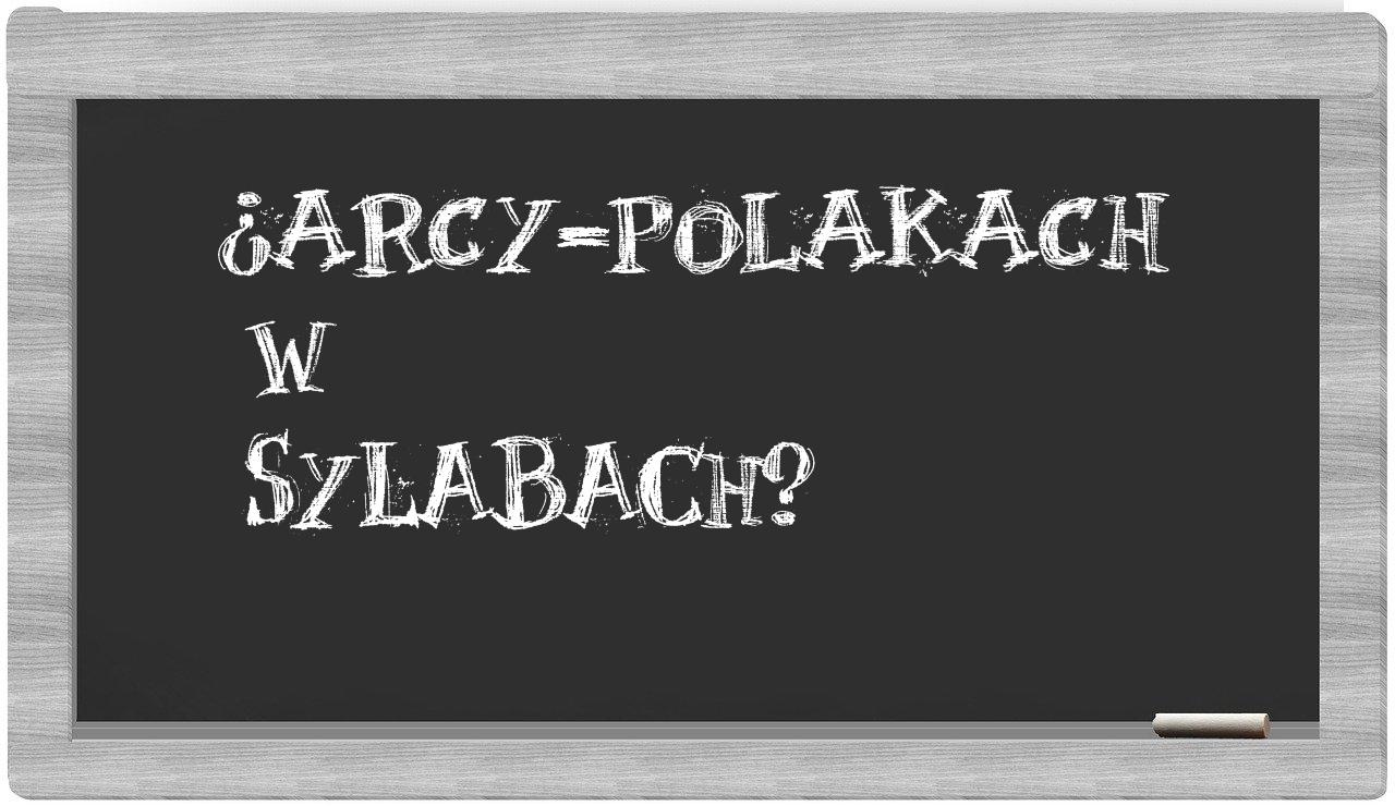 ¿arcy-Polakach en sílabas?