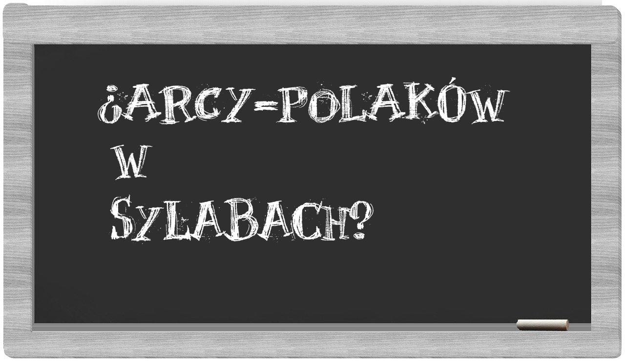 ¿arcy-Polaków en sílabas?