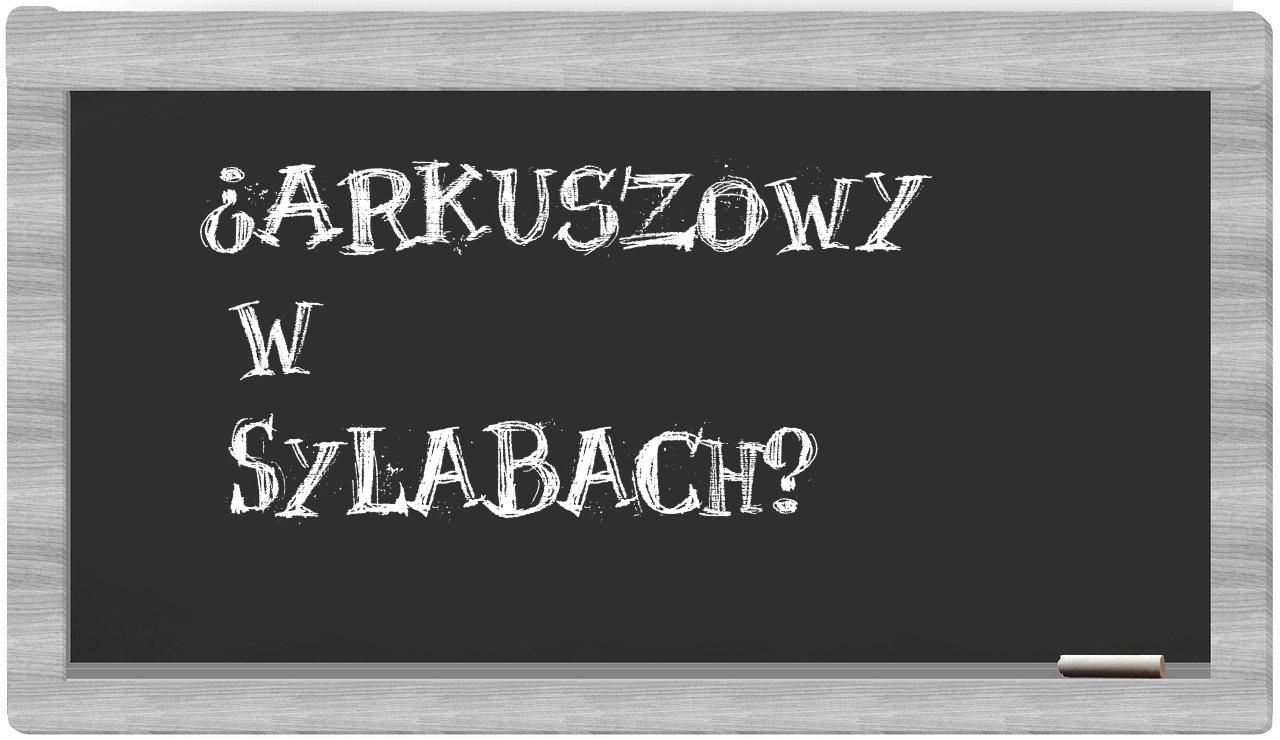 ¿arkuszowy en sílabas?