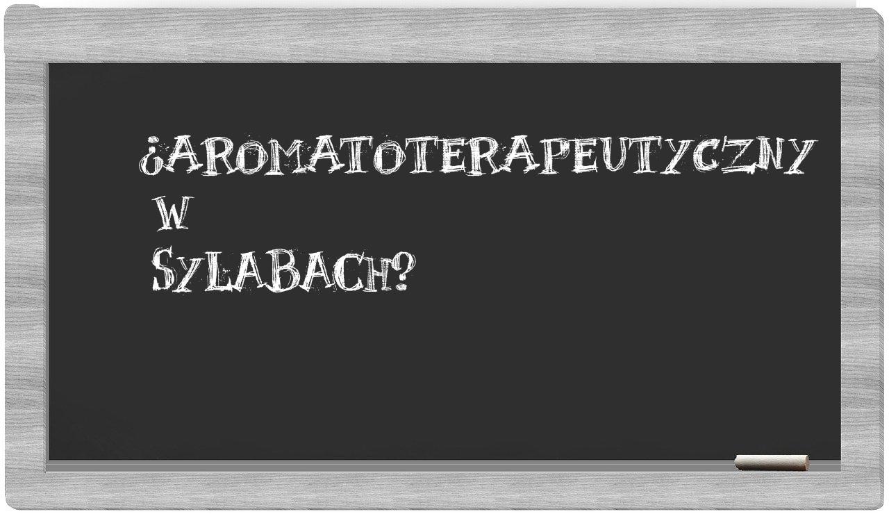 aromatoterapeutyczny in syllables