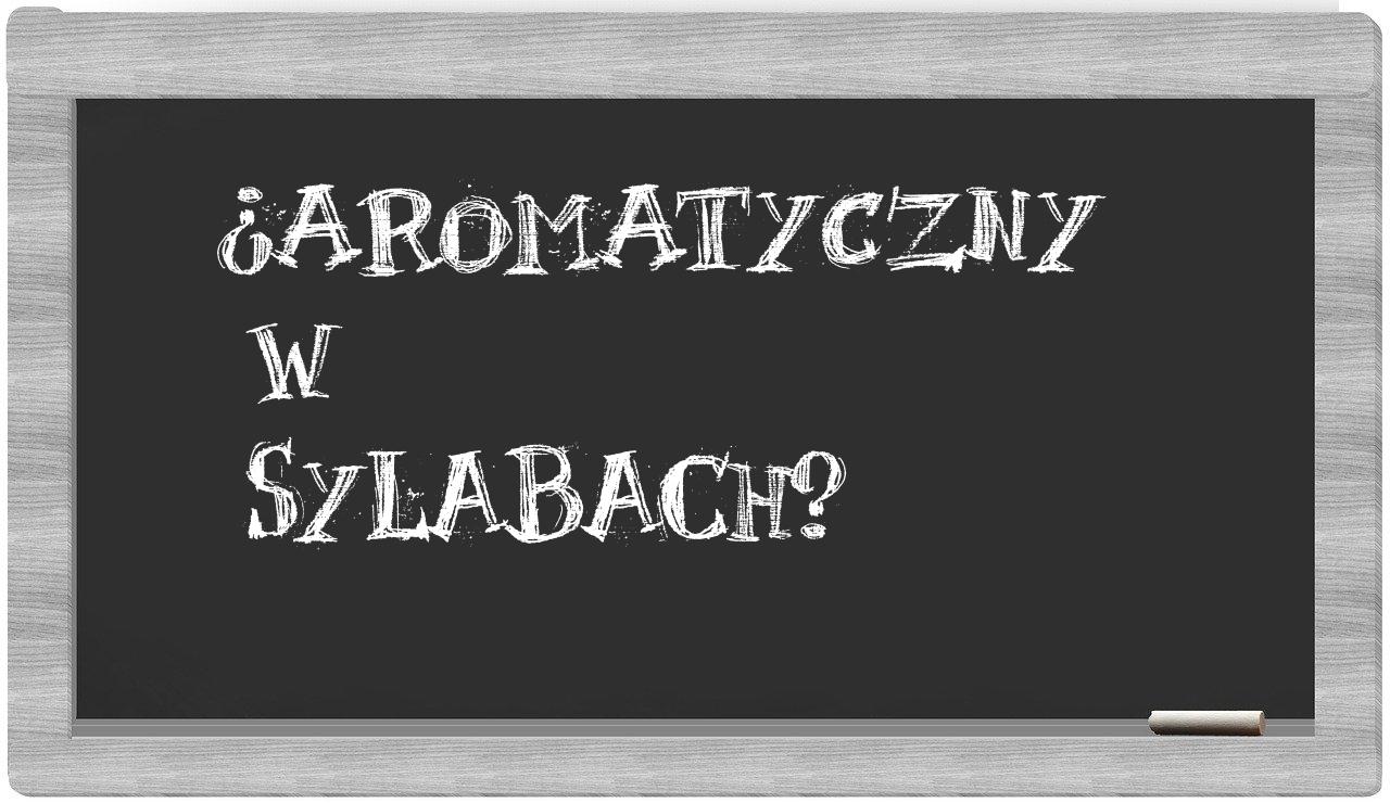 ¿aromatyczny en sílabas?