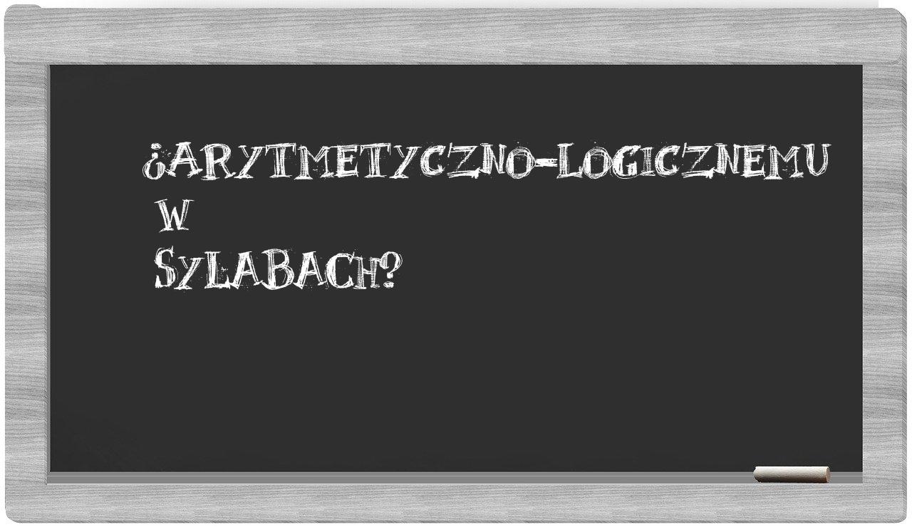 ¿arytmetyczno-logicznemu en sílabas?