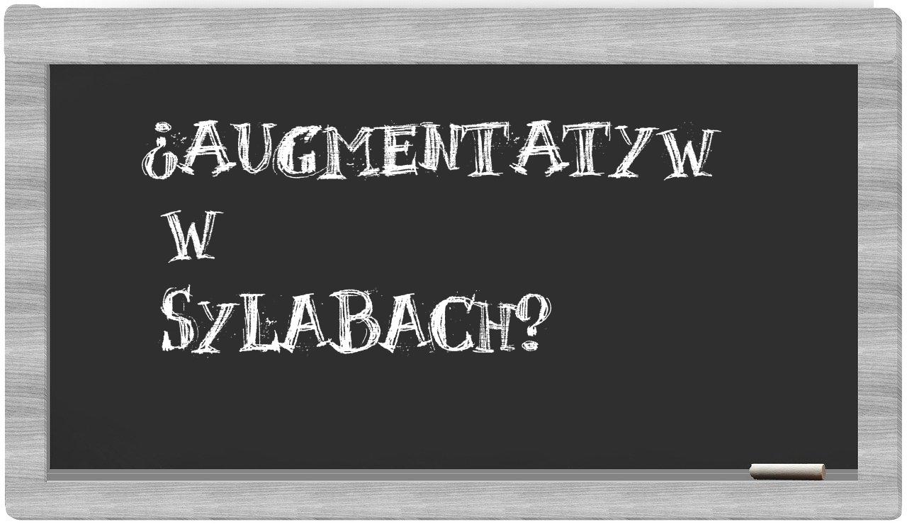 ¿augmentatyw en sílabas?