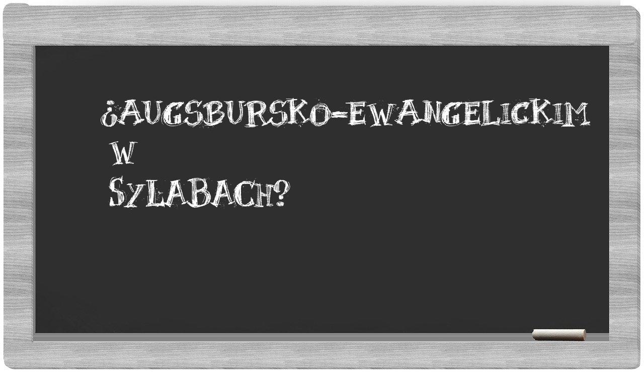 ¿augsbursko-ewangelickim en sílabas?