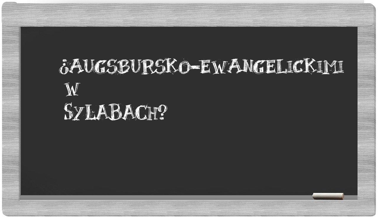 ¿augsbursko-ewangelickimi en sílabas?