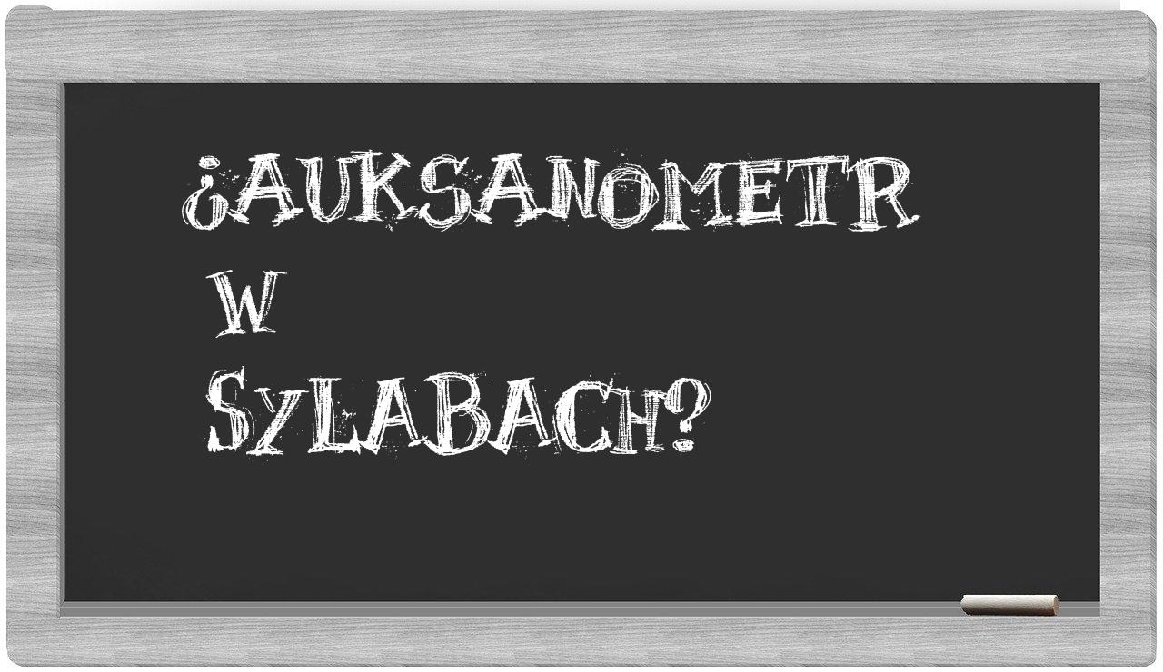 ¿auksanometr en sílabas?