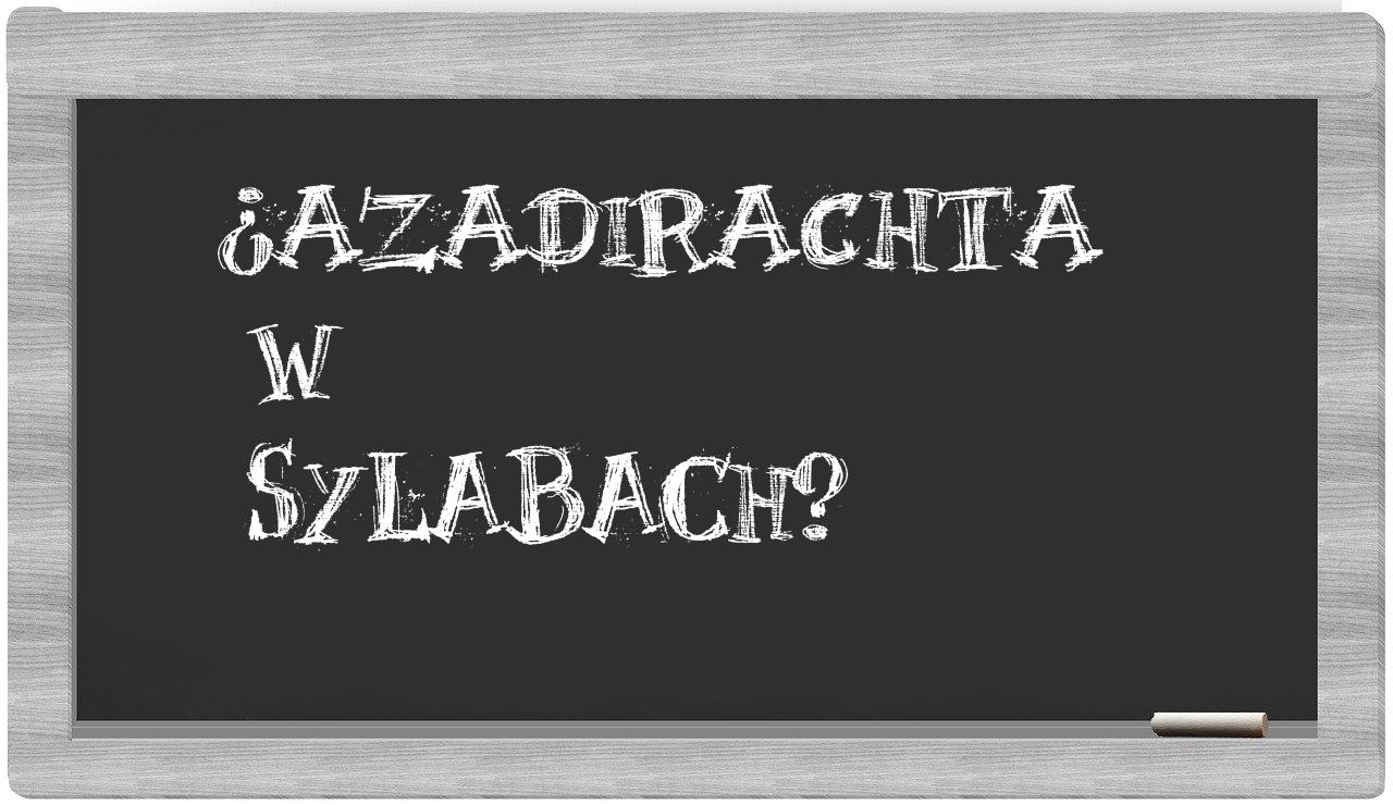 ¿azadirachta en sílabas?