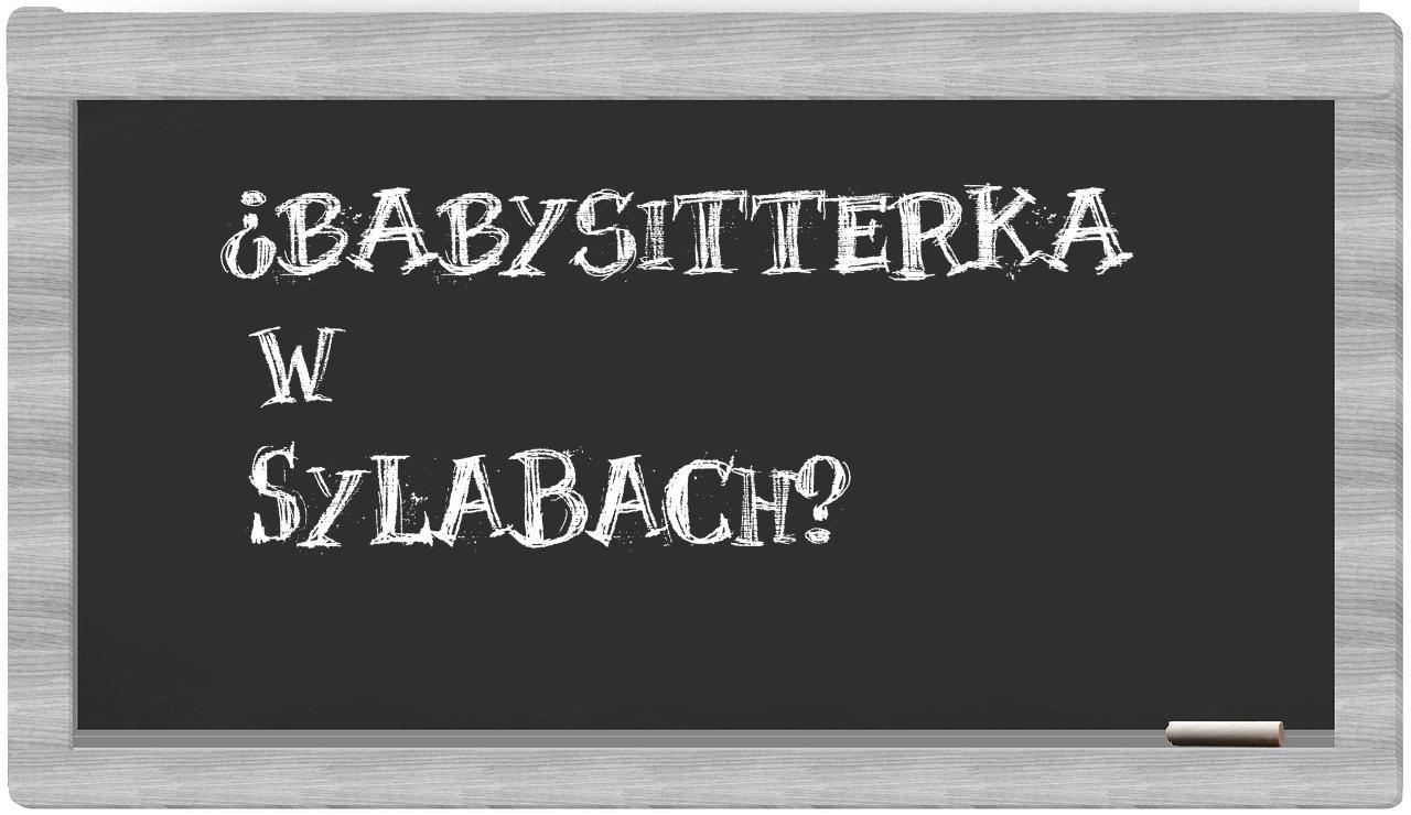 ¿babysitterka en sílabas?