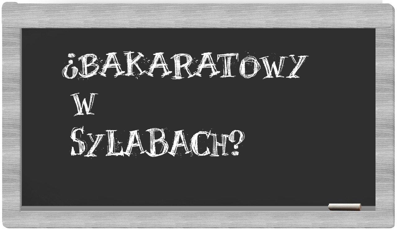 ¿bakaratowy en sílabas?
