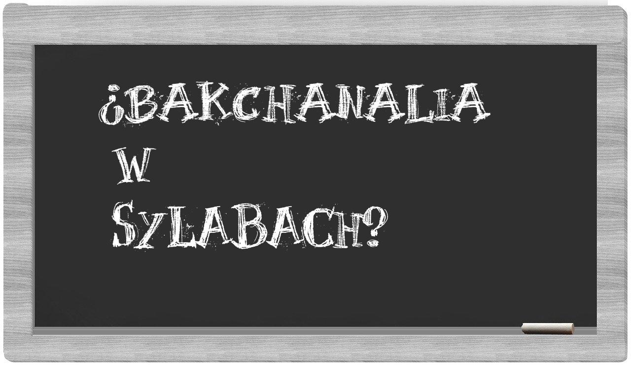 ¿bakchanalia en sílabas?