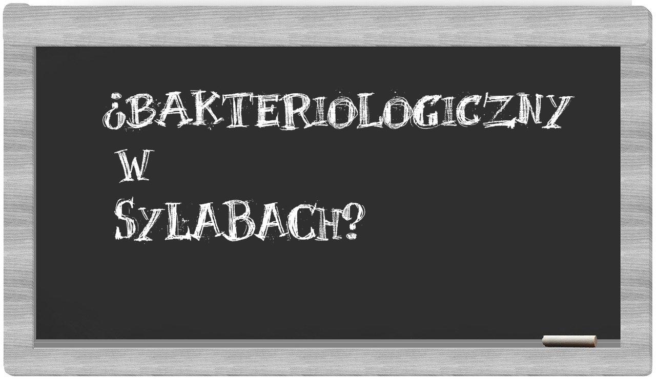 ¿bakteriologiczny en sílabas?