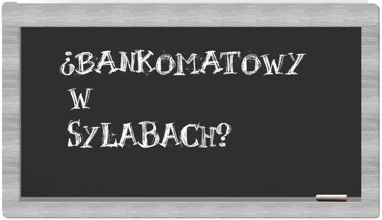 ¿bankomatowy en sílabas?