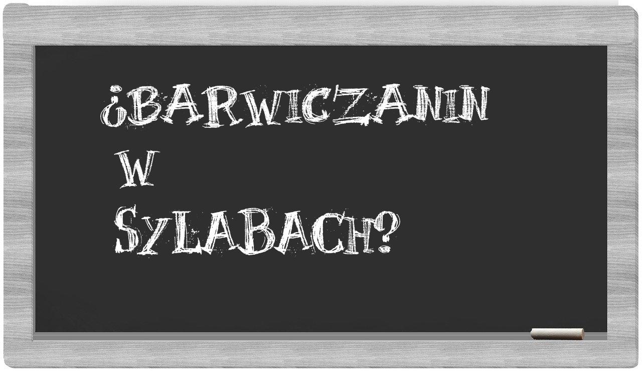 ¿barwiczanin en sílabas?