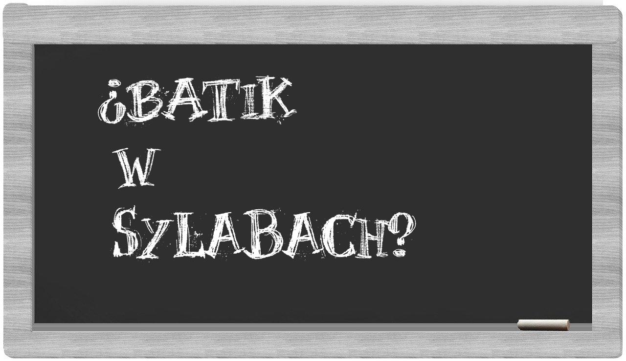 ¿batik en sílabas?