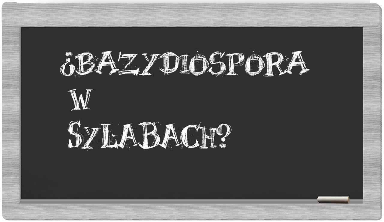bazydiospora in syllables