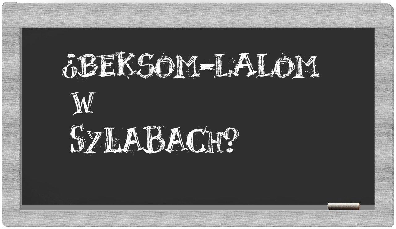beksom-lalom in syllables