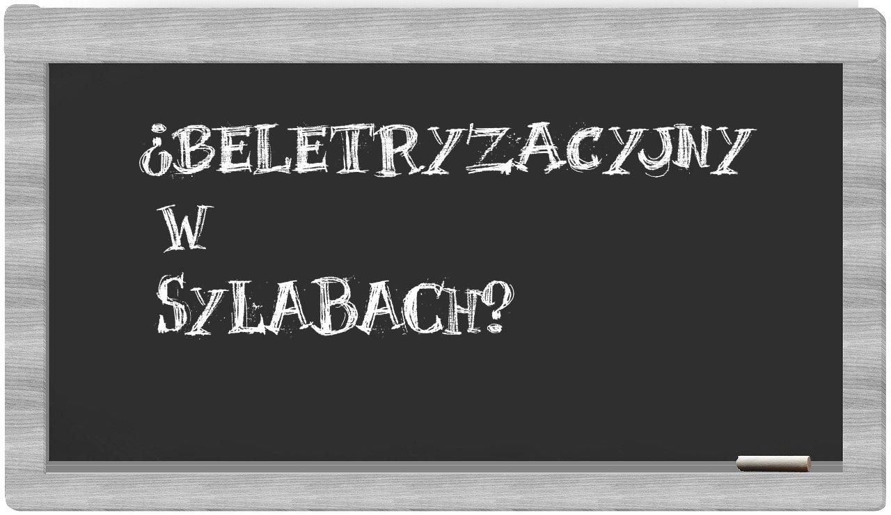 beletryzacyjny in syllables