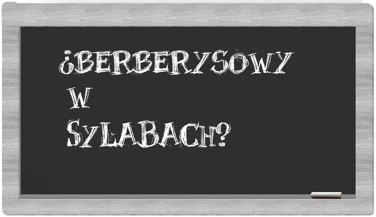 ¿berberysowy en sílabas?