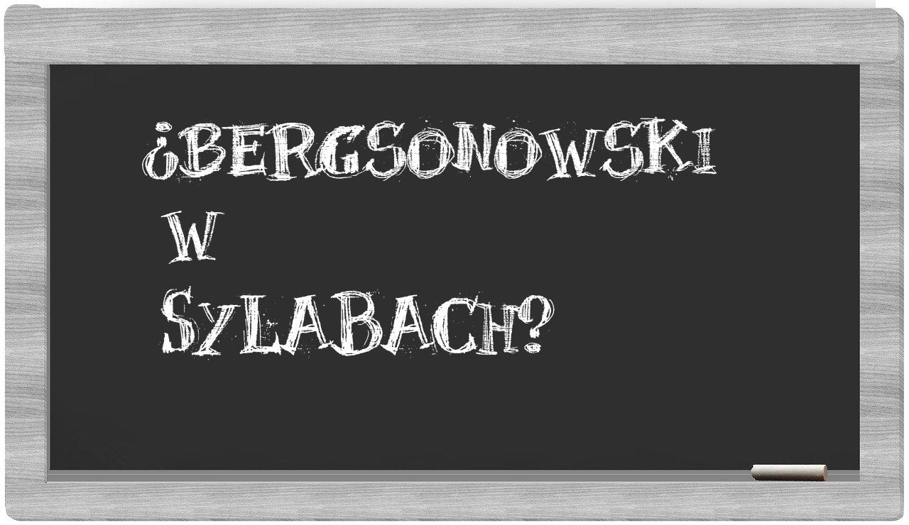 ¿bergsonowski en sílabas?
