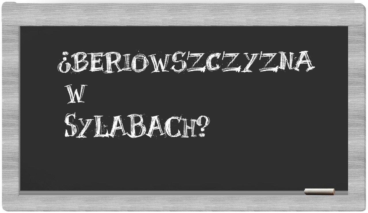 ¿beriowszczyzna en sílabas?