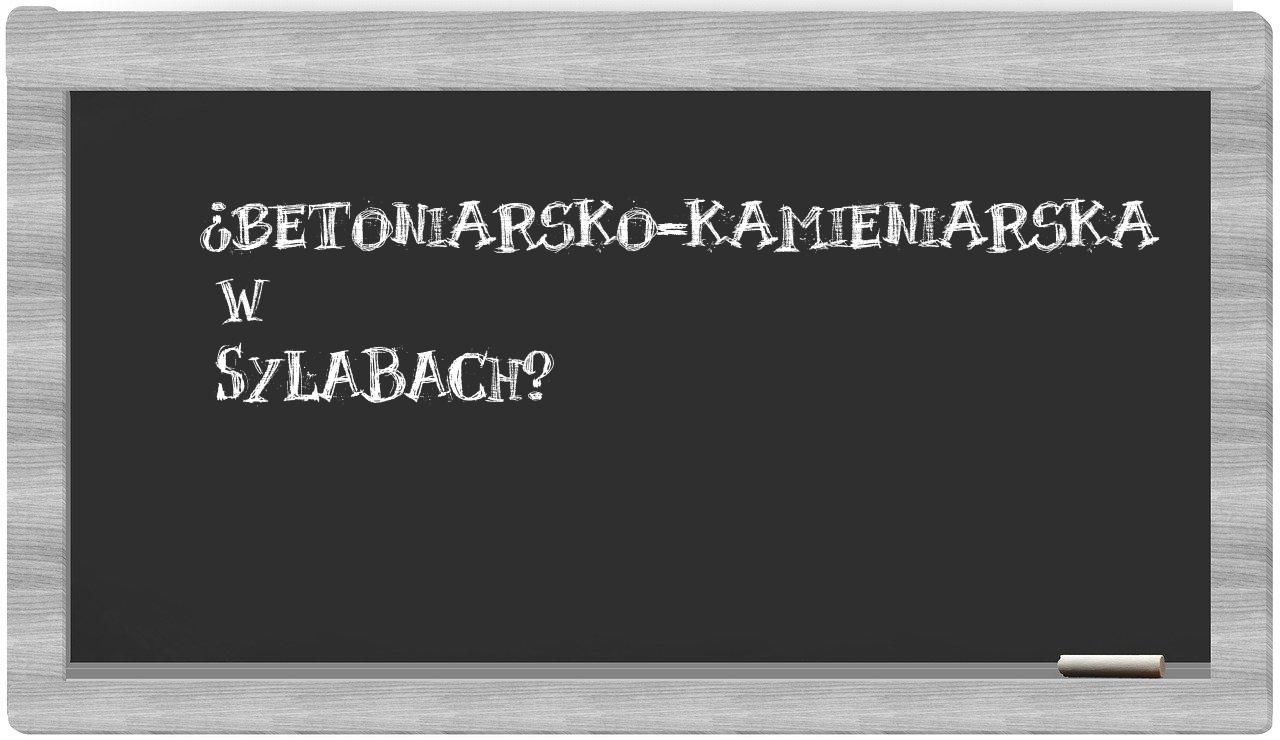 betoniarsko-kamieniarska in syllables