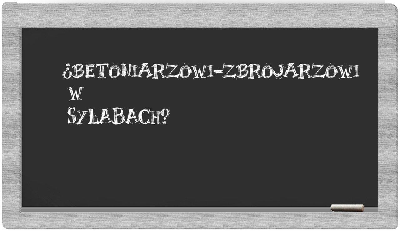 ¿betoniarzowi-zbrojarzowi en sílabas?