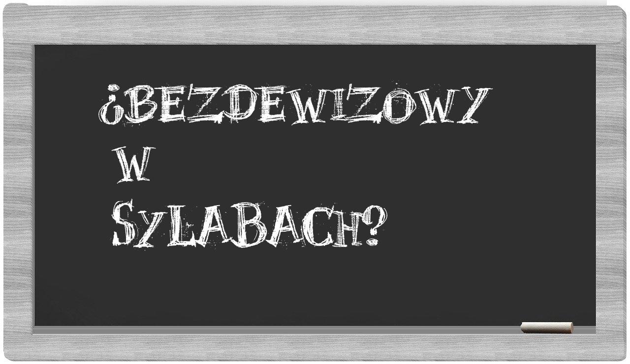 ¿bezdewizowy en sílabas?