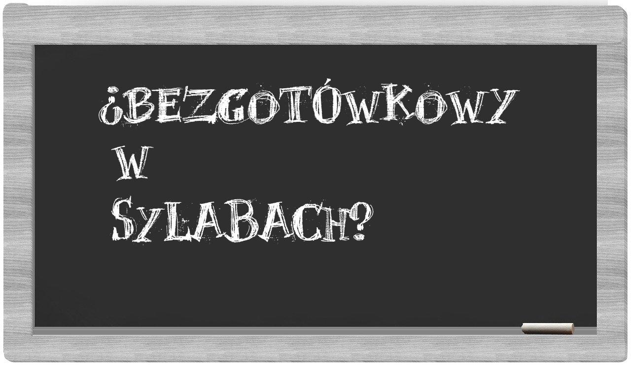 ¿bezgotówkowy en sílabas?