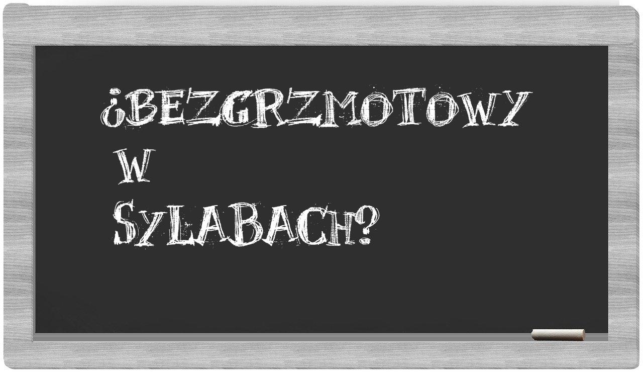 bezgrzmotowy in syllables