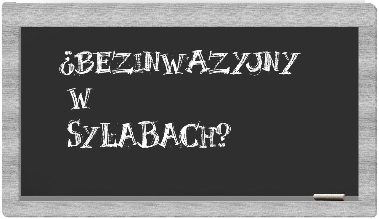 ¿bezinwazyjny en sílabas?