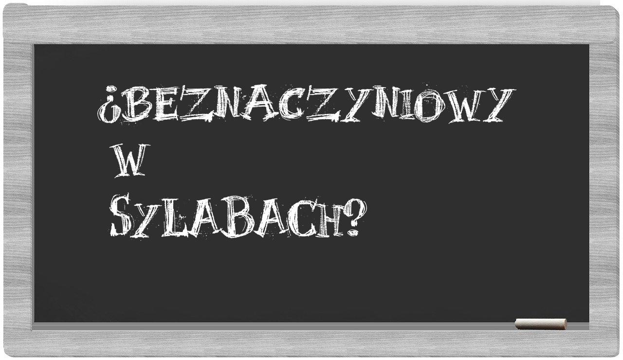 ¿beznaczyniowy en sílabas?