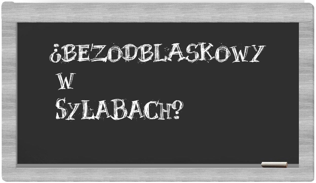 bezodblaskowy in syllables