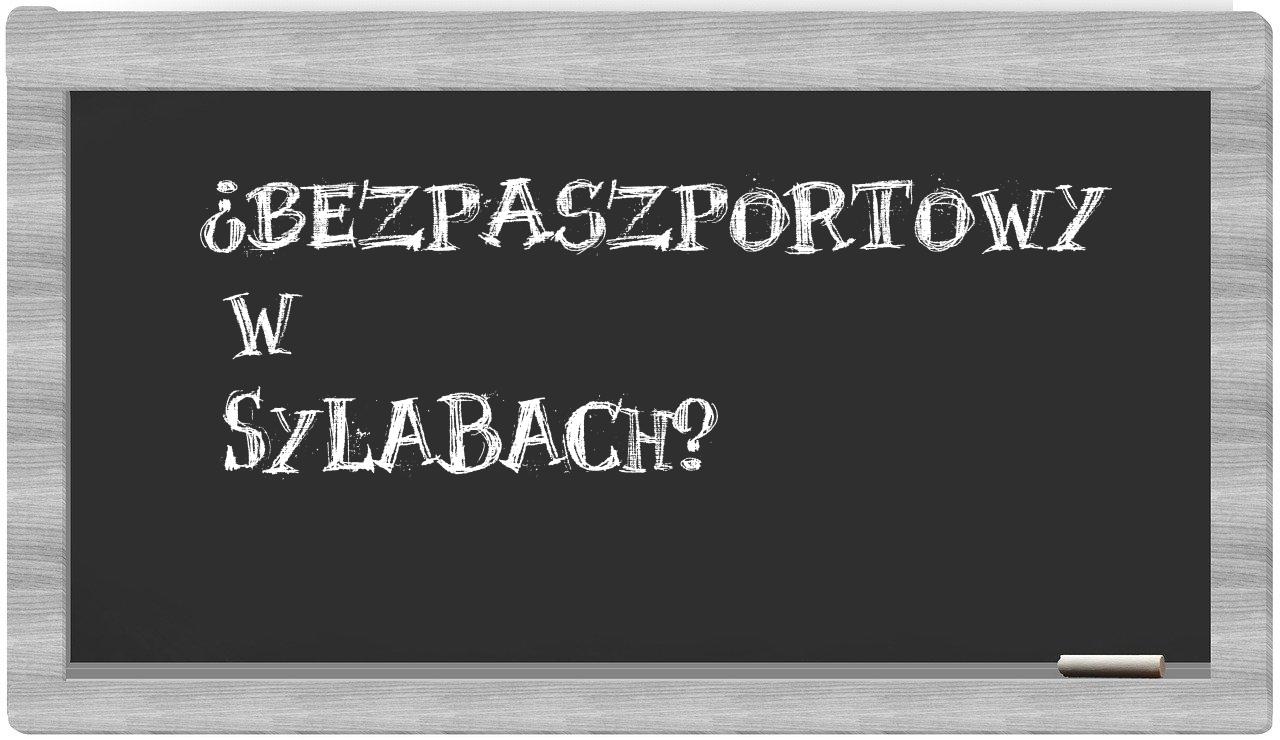 ¿bezpaszportowy en sílabas?