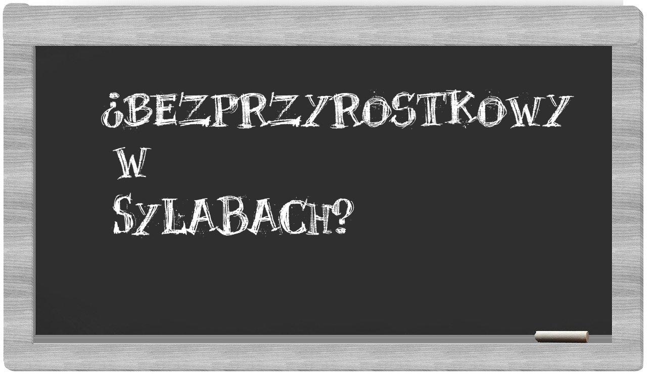 bezprzyrostkowy in syllables