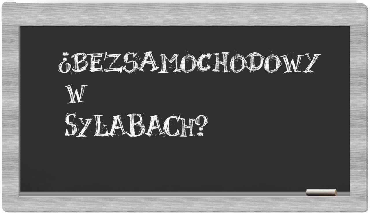 ¿bezsamochodowy en sílabas?
