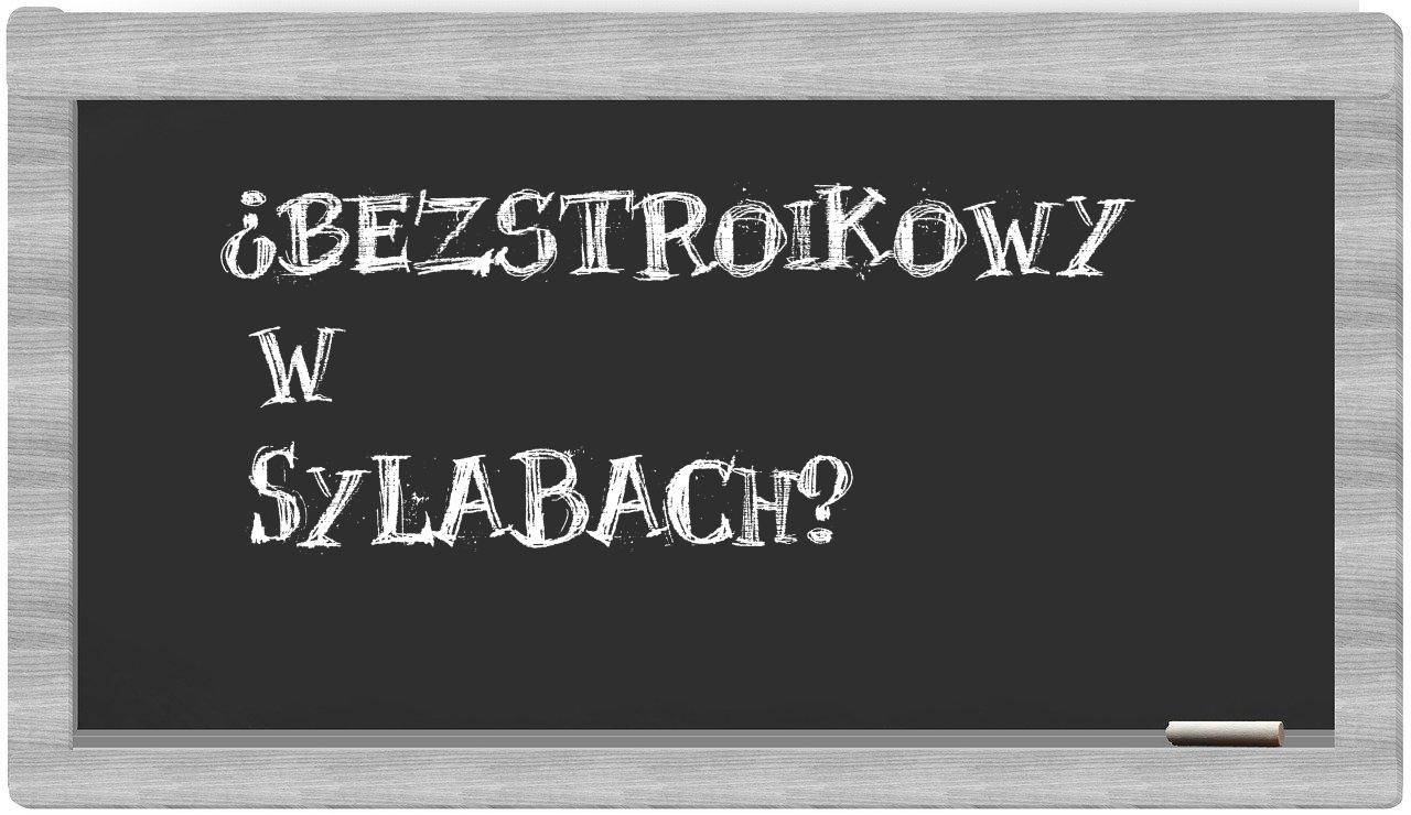 ¿bezstroikowy en sílabas?