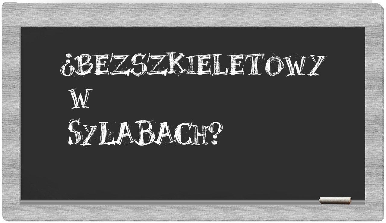¿bezszkieletowy en sílabas?